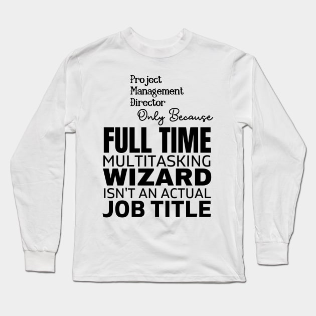 Best Project Management Director Long Sleeve T-Shirt by Justine Nolanz